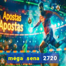 mega sena 2720 giga sena